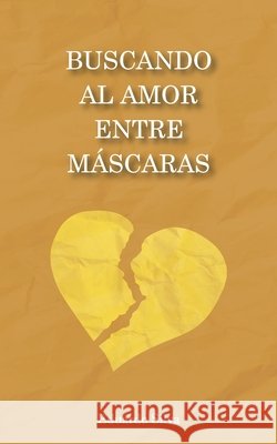 Buscando al amor entre máscaras Eduardo Silva 9798326495914