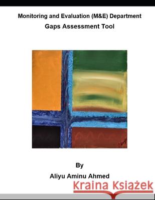 Monitoring and Evaluation (M&E) Department Gaps Assessment Tool Aliyu Aminu Ahmed 9798326496232