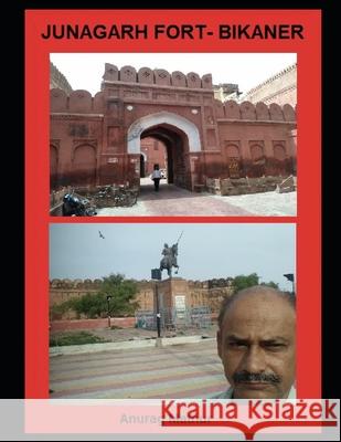 Junagarh Fort- Bikaner Anurag Mathur, Agam Prasad Mathur, Jitesh Mathur 9798326557100
