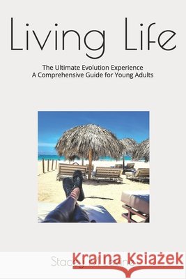 Living Life: The Ultimate Evolution Experience Stacey M Levine 9798326578969