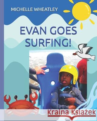 Evan Goes Surfing! Michelle Wheatley 9798326591050
