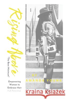 Rising Above: The Bare Minimum Amanda Young 9798326595249