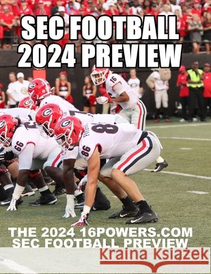 The 2024 16Powers.com SEC Football Preview Matt Zemek, Donald Yates 9798326608376