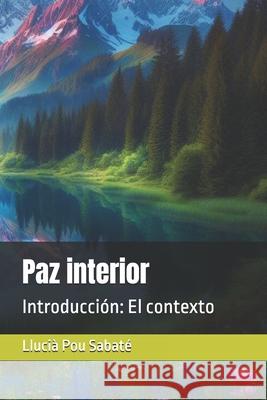 Paz interior: Introducción: El contexto Llucià Pou Sabaté 9798326669476