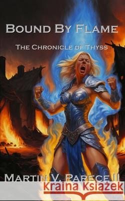 Bound By Flame: The Chronicle of Thyss Martin Parece 9798326675286