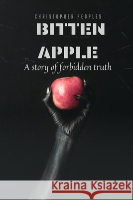 Bitten Apple Christopher Peoples 9798326676658