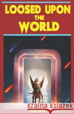 Loosed Upon The World Jeri Massi 9798326681560