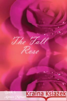 The Fall Rose Aimée Ménard 9798326694584