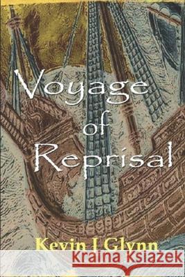 Voyage of Reprisal Kevin J Glynn 9798326716866