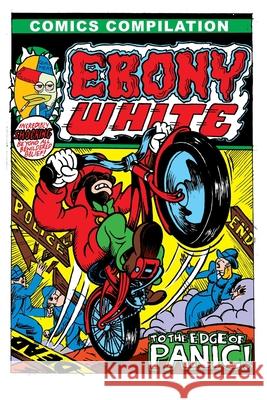 Ebony White To The Edge of Panic: Comics Compilation Rob Woods 9798326723703