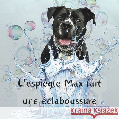 L'espiègle Max fait une éclaboussure Leslie Camille 9798326741127