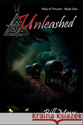 Unleashed: Rise of Thruum - Book 1 Bill Mays, Bill Mays, Steven Bruder 9798326771933