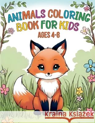 Animals Coloring Book for Kids Ages 4-8: Over 50 Pages of Cute Farm and Wild Animal Illustrations for Boys and Girls Elisa Garner 9798326819338
