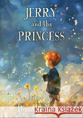 Jerry and the Princess Jennifer Lee, Donald Nelson 9798326824233