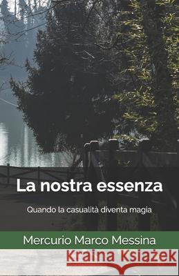 La nostra essenza Mercurio Marco Messina 9798326826640