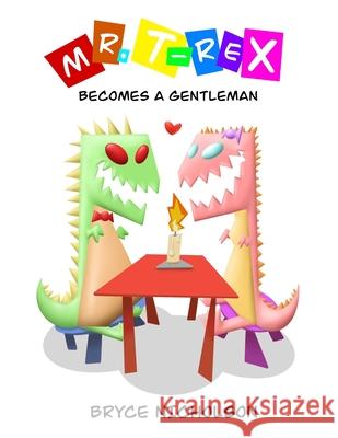 Mr. T-Rex: Becomes a Gentleman Bryce James Douglas Nicholson 9798326842633