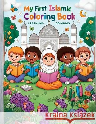 My First Islamic Coloring Book: Coloring & Learning Little Muslim 9798326885869
