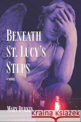 Beneath St. Lucy's Steps Mary Durkin 9798326924940