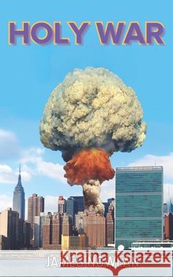 Holy War James Albert Nowlan 9798326937728
