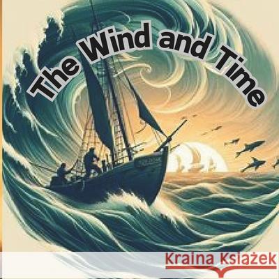 The Wind and Time Josue Conti 9798326945518