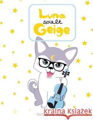 Luna spielt Geige Katharina Kot 9798326957764