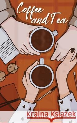 Coffee and Tea Kathryn Jo 9798326957900