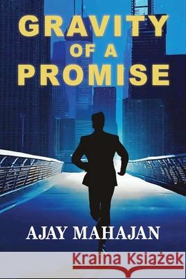Gravity of a Promise Ajay Mahajan 9798327032606