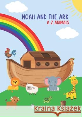 Noah and the Ark: A-Z Animals Priscilla Underwood 9798327050730