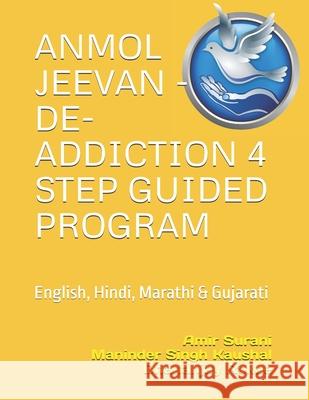 Anmol Jeevan - De-Addiction 4 Step Guided Program: ENglish, Hind, Marathi & Gujarati Amir Surani, Sanjiv Dhanurandhar, Maninder Singh Kaushal 9798327077461