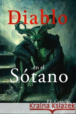 El Diablo en el Sotano de la Sierra, Joaquin, Costello, P. F. 9798327130074 Independently Published