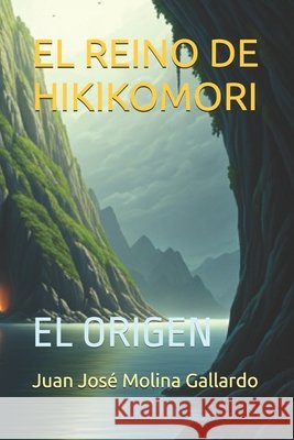 El Reino de Hikikomori: El Origen Molina Gallardo, Juan José 9798327137509