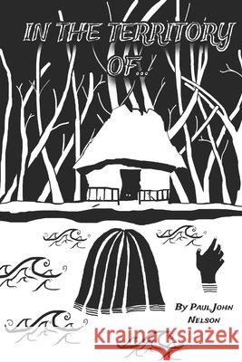 In The Territory Of Paul John Nelson 9798327145603