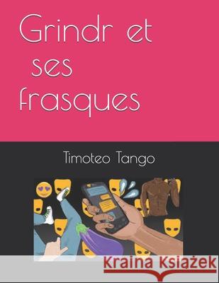 Grindr et ses frasques Timoteo Tango 9798327160279 Independently Published