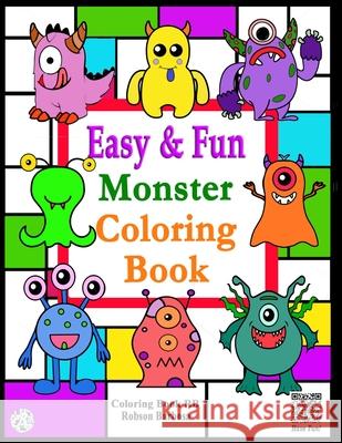 Monster Coloring Book: Easy & Fun: 49 Easy Monster to Color and Learn for Toddlers, Kids, Preschool and Kindergarten Coloring Activity Book For Boys And Girls (Ages 3+) Robson Barbosa 9798327167018