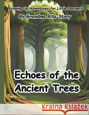 Echoes of the Ancient Trees Grandma Rita Story 9798327169203 Independently Published