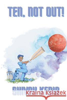Ten, Not Out! Shivay Kedia 9798327181229