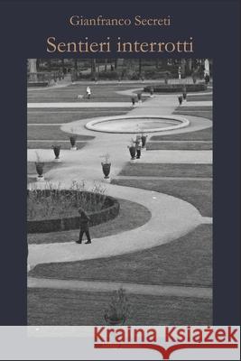 Sentieri interrotti Gianfranco Secreti 9798327206366 Independently Published