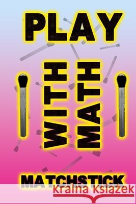 Play with math matchstick Raouf Raf 9798327207202