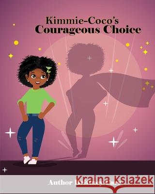 Kimmie CoCo's Courageous Choice Brittney Carr 9798327232235