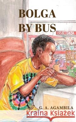 Bolga by Bus Gheysika a Agambila 9798327254022