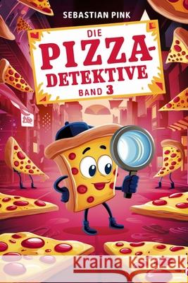 Die Pizza-Detektive Band 3 Sebastian Pink 9798327312289