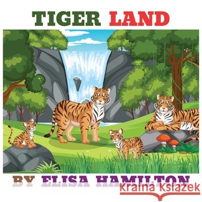 Tiger Land Elisa Hamilton 9798327322035