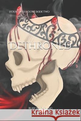 Dethroned: House of Shadows Book Two Ruby M Darling 9798327327719 Independently Published