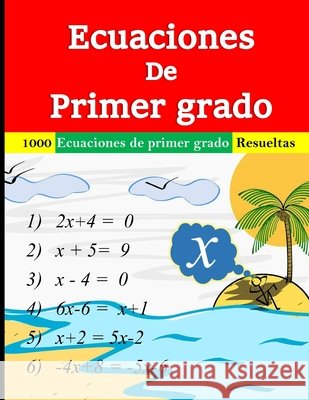 Ecuaciones de primer grado: 1000 Ecuaciones de primer grado resueltas Zoulou, Stéphane 9798327385931