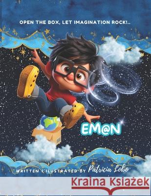 Eman: Open the Box, Let Imagination Rock!.. Patricia Lobo 9798327400146