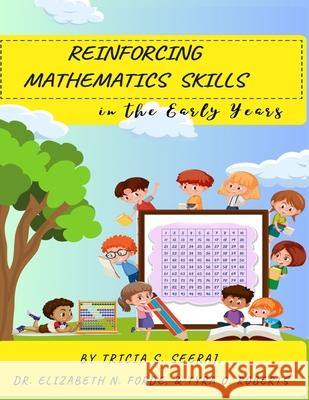 Reinforcing Mathematics Skills: In the Early Years Elizabeth N Forde, Tyra O Roberts, Tricia Sherry Seeraj 9798327404984