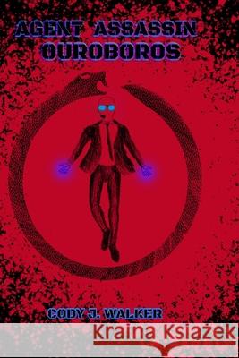 Agent Assassin Ouroboros Cody J Walker 9798327413313