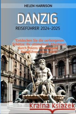 Danzig Reiseführer 2024-2025 Helen Harrison 9798327469884