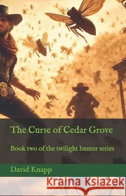 Curse of Cedar Grove David Knapp 9798327477216