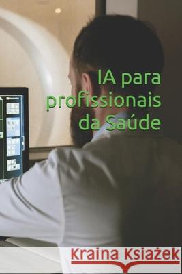IA para Profissionais da Saúde Vinicius Moura 9798327529632